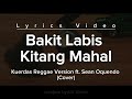 BAKIT LABIS KITANG MAHAL (Lyrics Video) | Kuerdas Reggae Version ft. Sean Oquendo (Cover)