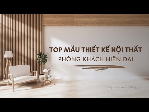 TOP 9 Mẫu Thiết Kế Nội Thất Phòng khách Hiện đại nhất hiện nay 2022