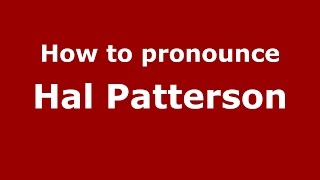 How to pronounce Hal Patterson