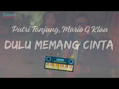 Putri Tanjung, Mario G Klau - Dulu Memang Cinta || Lagu Hits Trending