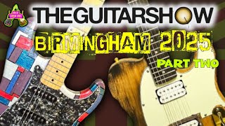 BIRMINGHAM GUITAR SHOW 2025 (part two)