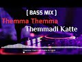Themma Themma themmadi Katte DJ Remix || Bass Boosted mix || Use headphones