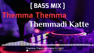 Themma Themma themmadi Katte DJ Remix  Bass Booste
