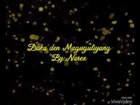 Daka den Maguguliyang By:Narex Lyrics