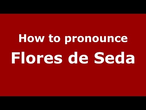 How to pronounce Flores de Seda (Colombian Spanish/Colombia) - PronounceNames.com