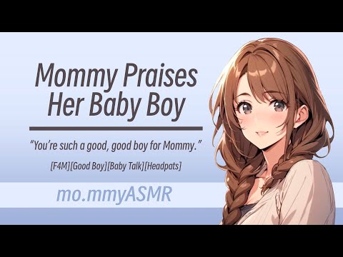 Mommy Praises Her Baby Boy [F4M][Good Boy][Baby Talk][Headpats]