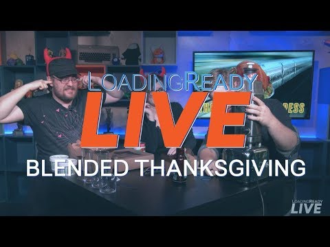 LoadingReadyLIVE Ep28 - Blended Thanksgiving