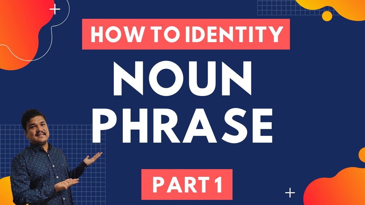 Noun Phrase | How to identify a Noun Phrase | Examples | Exercise | Part 1