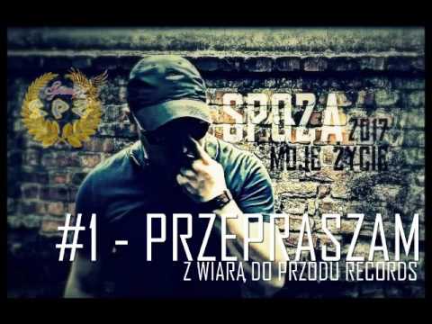SPOZA #1 PRZEPRASZAM / "MOJE ŻYCIE" 2017 Z WIARĄ DO PRZODU RECORDS