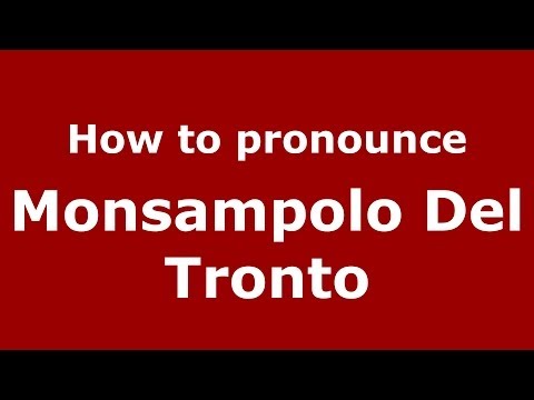 How to pronounce Monsampolo Del Tronto (Italian/Italy) - PronounceNames.com