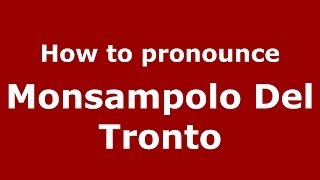 How to pronounce Monsampolo Del Tronto
