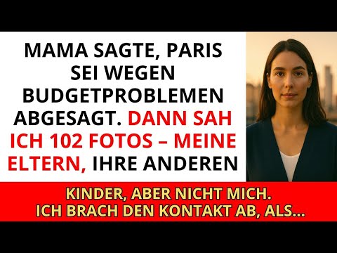 Mama sagte, Paris sei wegen Budgetproblemen abgesagt. Dann sah ich 102 Fotos...