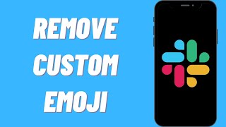 How To Remove Custom Emoji On Slack