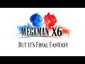 Megaman X6 OST In Final Fantasy Style