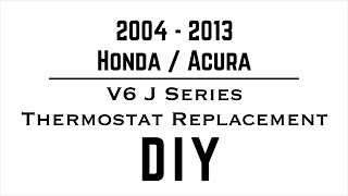 V6 Honda Thermostat Replacement - Honda Acura - J Series V6 - Accord Odyssey Ridgeline Pilot TL CL