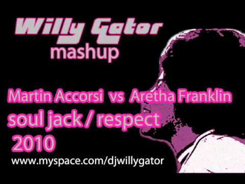 martin accorsi vs aretha franklin_soul jack_respect_willy gator.wmv