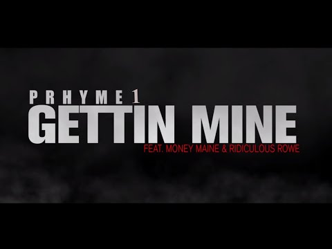 Prhyme One ft Money Maine & Ridiculous Rowe  - Gettin Mine (2 Words)