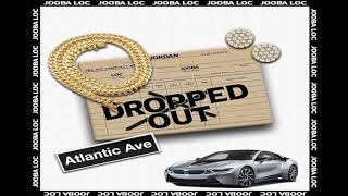 Jooba Loc - Dropped Out [Official Audio] (Prod By.Ryan MC)