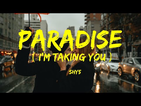 Paradise ( I'm Taking You ) -  Shy5 Lyrics
