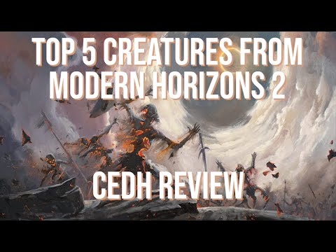 Modern Horizons 2 Top 5 Creatures cEDH Review