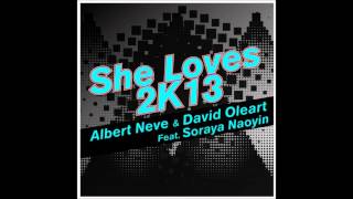 Albert Neve, David Oleart feat Soraya Naoyin - She Loves 2K13 (Taito Tikaro, Flavio Zarza Remix)