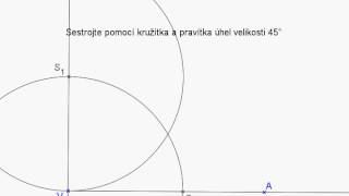 Sestrojení úhlu velikosti  45° pomocí pravítka a kružítka