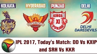 IPL 2017, Today's Match: DD Vs KXIP and SRH Vs KKR