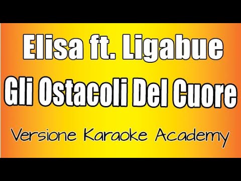 Elisa  - Gli Ostacoli Del Cuore con Ligabue  (Versione Karaoke Academy Italia)