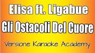 Elisa  - Gli Ostacoli Del Cuore con Ligabue  (Versione Karaoke Academy Italia)