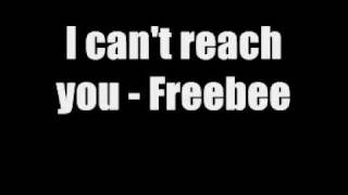 I can&#39;t reach you - Freebee