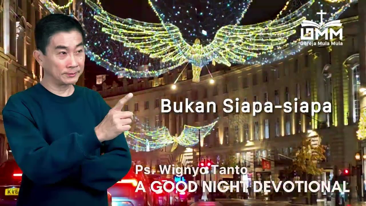 a Good Night Devotional | Bukan Siapa siapa | Ps. Wignyo Tanto