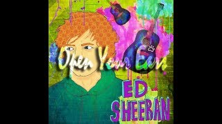 Ed Sheeran - Open Your Ears