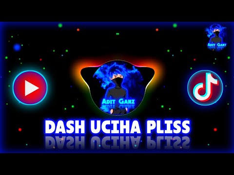 DASH UCIHA PLISS🎧