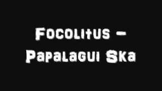 Focolitus - Papalagui Ska