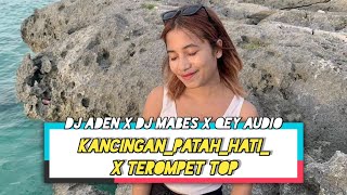 Download lagu KANCINGAN PATAH HATI X TEROMPET TOP  DJ ADEN X DJ MABES X QEY AUDIO 2024 mp3