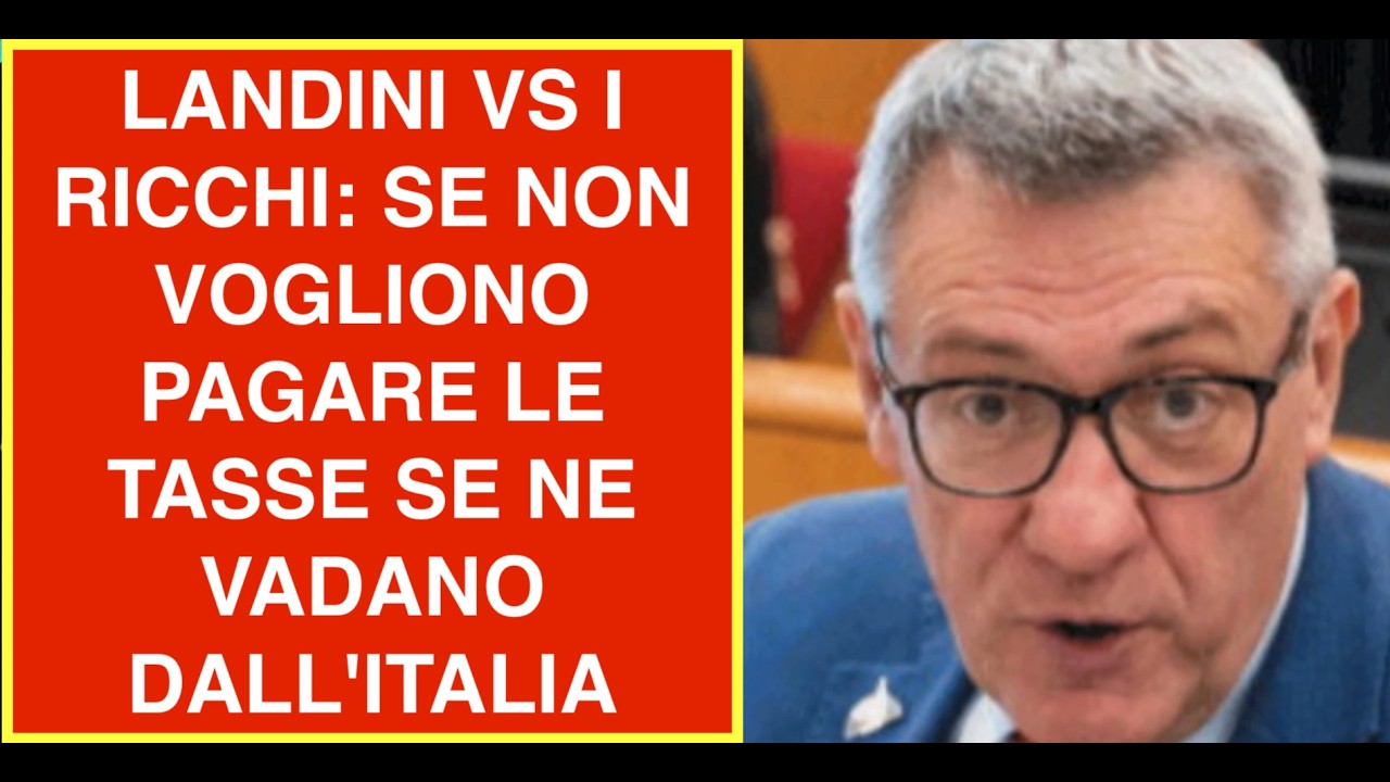 LANDINI VS I RICCHI: SE NON VOGLIONO PAGARE LE TASSE SE NE VADANO DALL'ITALIA
