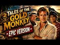 Tales Of The Gold Monkey Epic Version