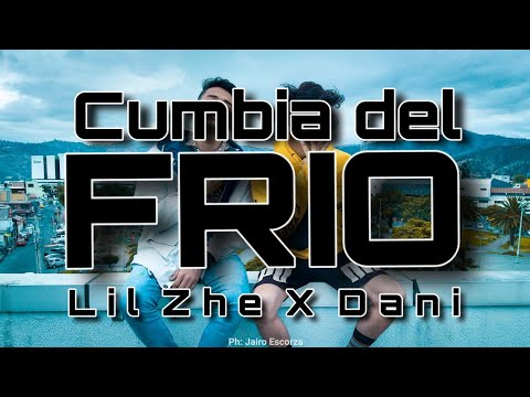 Cumbia Del Frío - LIL ZHE Ft Dani (Lyric)