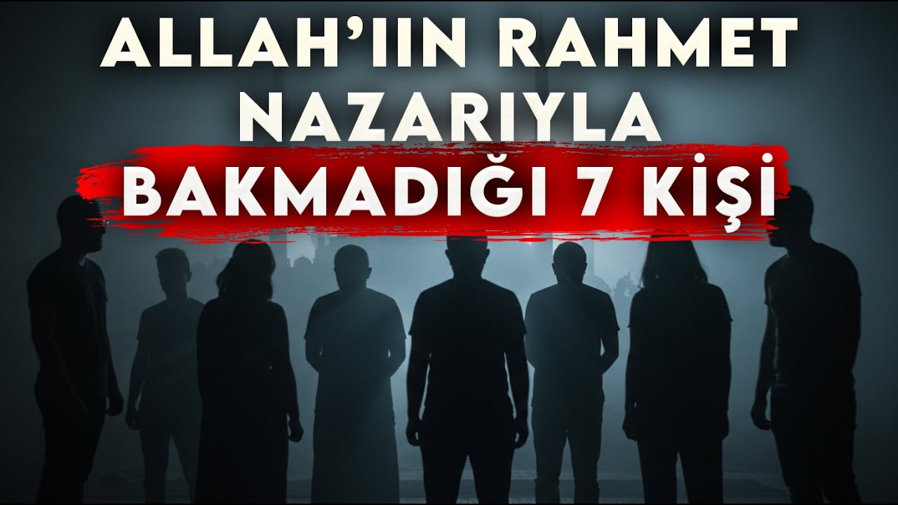 Allah Teala'nın Rahmet Nazarıyla Bakmayacağı Kimseler