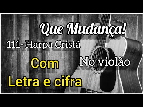Que Mudança! - Harpa Cristã