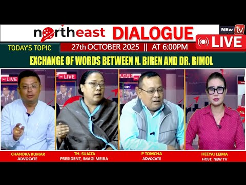 EXCHANGE OF WORDS BETWEEN N. BIREN AND DR. BIMOL || ON NORTHEAST DIALOGUE 27|10|25  [ LIVE ]