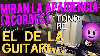 Miran La Apariencia (ACORDES) - EL DE LA GUITARRA😈😈