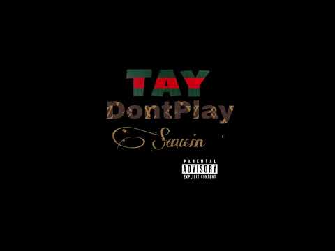 TayDontPlay - Saucin '