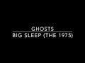 Big Sleep (The 1975) - Ghosts 