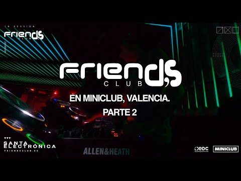 Friends Club | Nacho Penadés B2B Salva Cotanda @ Miniclub. Parte 2