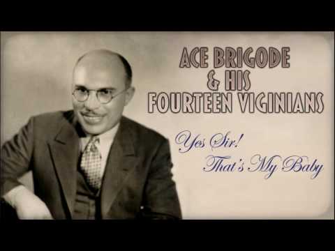 Ace Brigode: Yes Sir! That's My Baby