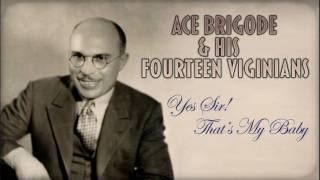 Ace Brigode: Yes Sir! That&#39;s My Baby