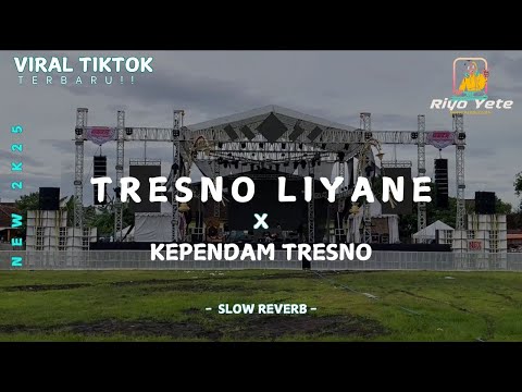 DJ TRESNO LIYANE X KEPENDAM TRESNO - SLOW REVERB - VIRAL TIKTOK