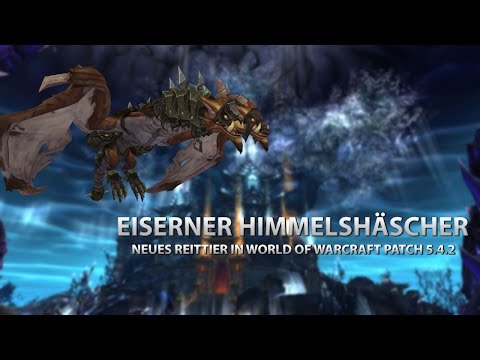 World of Warcraft Patch 5.4.2 - Eiserner Himmelshäscher / Iron Skyreaver: Mount Vorschau