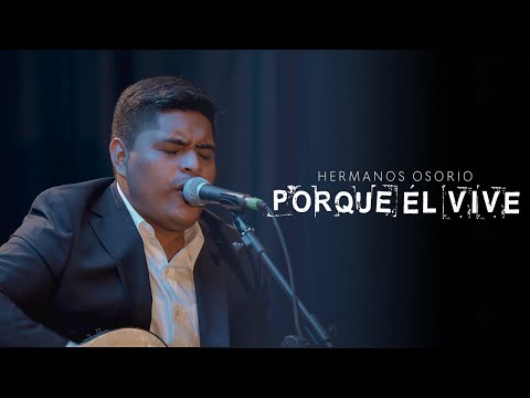 Porque Él Vive - Hermanos Osorio (Álbum Amigo Fiel)